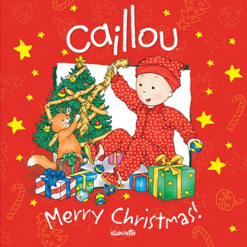 Cover of the book Caillou: Merry Christmas! by Johanne Mercier, Francine Nadeau, Chouette Publishing, Inc.