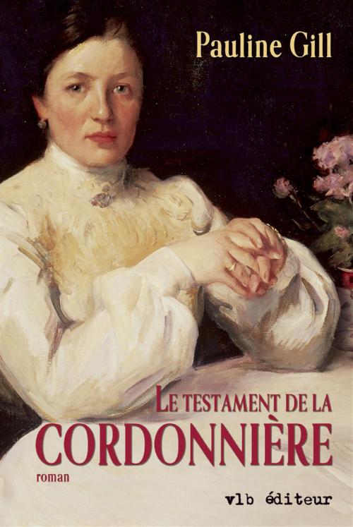 Cover of the book La cordonnière - Tome 3 by Pauline Gill, VLB éditeur