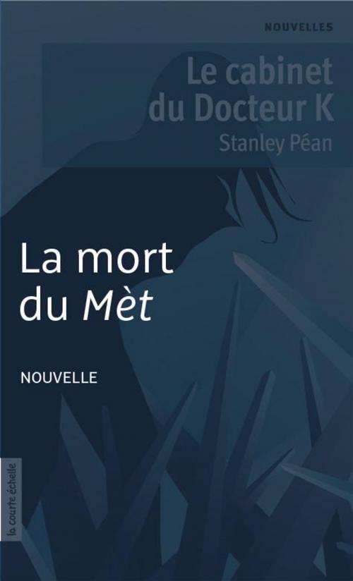 Cover of the book La mort du Mèt by Stanley Péan, La courte échelle