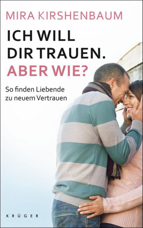 Cover of the book Ich will dir trauen. Aber wie? by Mira Kirshenbaum, FISCHER E-Books