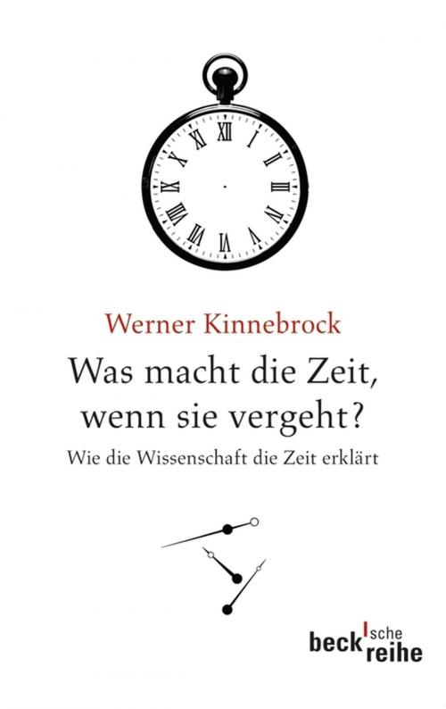 Cover of the book Was macht die Zeit, wenn sie vergeht? by Werner Kinnebrock, C.H.Beck
