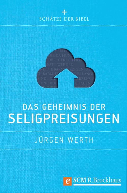 Cover of the book Das Geheimnis der Seligpreisungen by Jürgen Werth, SCM R.Brockhaus