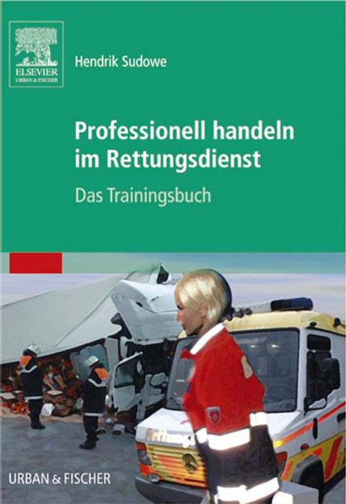 Cover of the book Professionell handeln im Rettungsdienst by Hendrik Sudowe, Elsevier Health Sciences