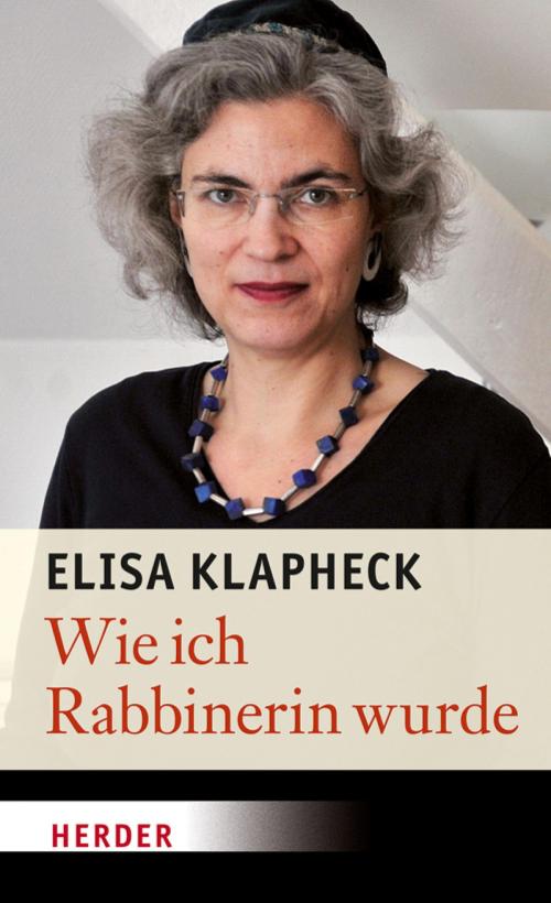 Cover of the book Wie ich Rabbinerin wurde by Elisa Klapheck, Verlag Herder