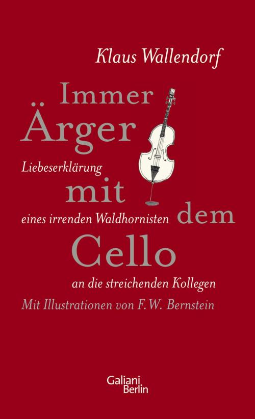 Cover of the book Immer Ärger mit dem Cello by Klaus Wallendorf, Kiepenheuer & Witsch eBook