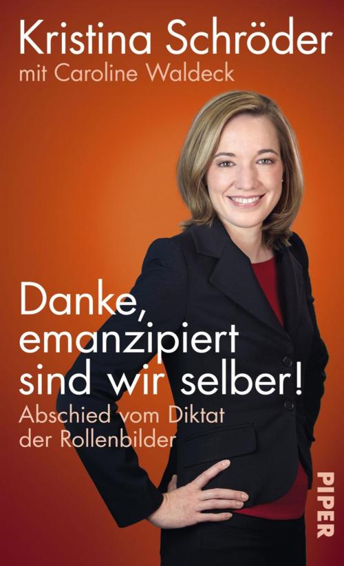 Cover of the book Danke, emanzipiert sind wir selber by Caroline Waldeck, Kristina Schröder, Piper ebooks