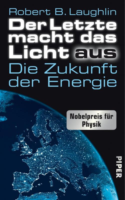 Cover of the book Der Letzte macht das Licht aus by Robert B. Laughlin, Piper ebooks
