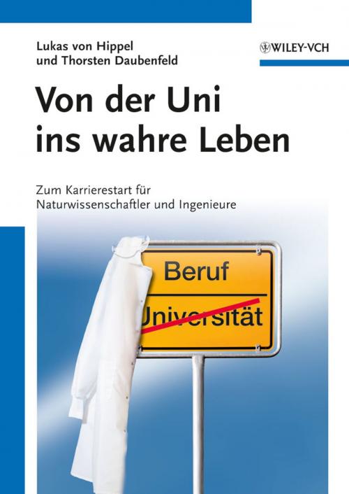 Cover of the book Von der Uni ins wahre Leben by Lukas von Hippel, Thorsten Daubenfeld, Wiley