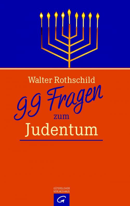 Cover of the book 99 Fragen zum Judentum by Walter L. Rothschild, Gütersloher Verlagshaus