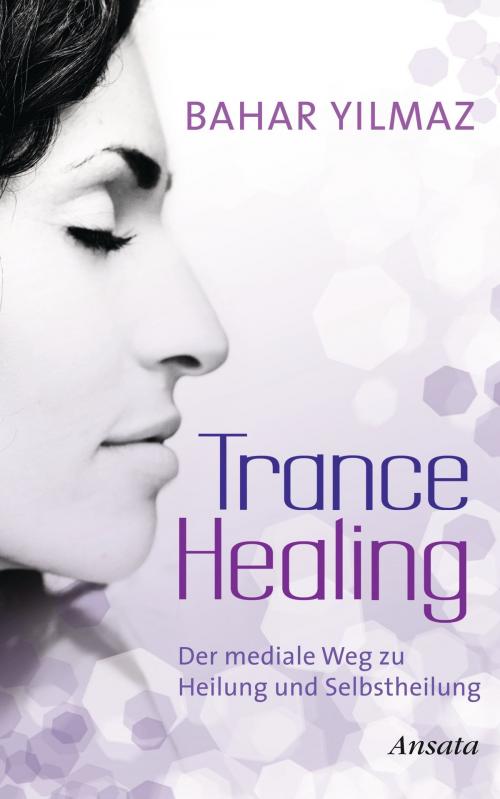 Cover of the book Trance Healing by Bahar Yilmaz, Ansata