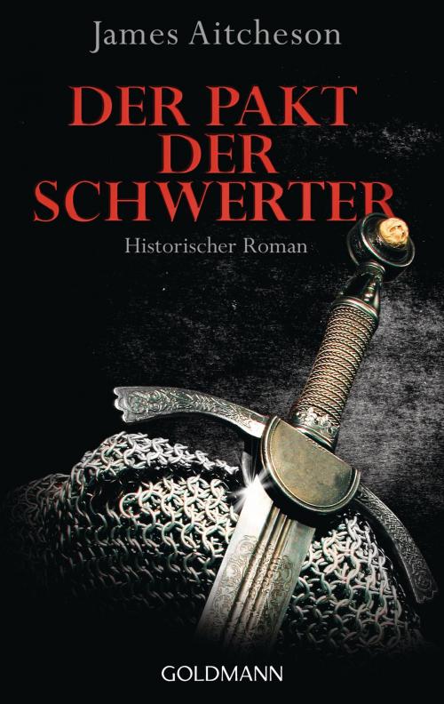 Cover of the book Der Pakt der Schwerter by James Aitcheson, Goldmann Verlag