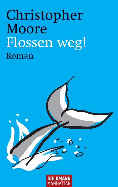 Cover of the book Flossen weg! by Christopher Moore, Goldmann Verlag