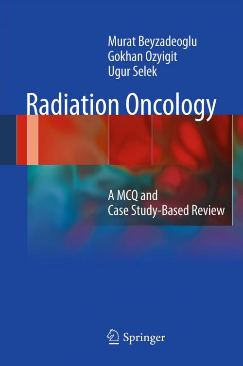 Cover of the book Radiation Oncology by Murat Beyzadeoglu, Gokhan Ozyigit, Ugur Selek, Springer Berlin Heidelberg