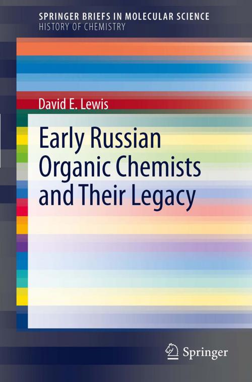 Cover of the book Early Russian Organic Chemists and Their Legacy by David E Lewis, Springer Berlin Heidelberg