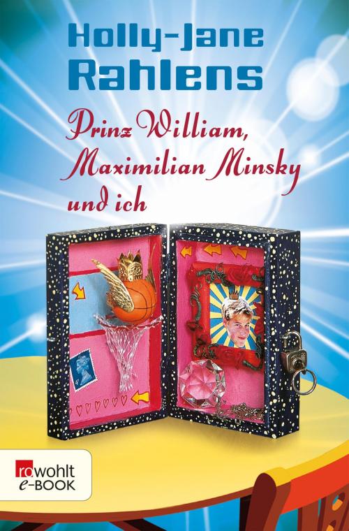 Cover of the book Prinz William, Maximilian Minsky und ich by Holly-Jane Rahlens, Rowohlt E-Book