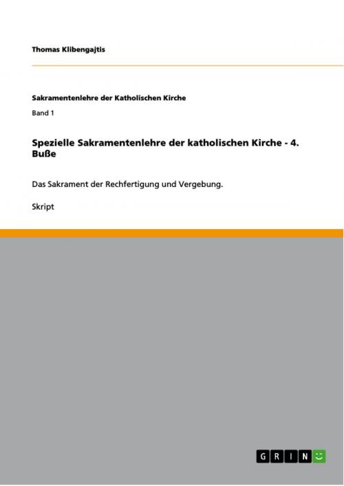 Cover of the book Spezielle Sakramentenlehre der katholischen Kirche - 4. Buße by Thomas Klibengajtis, GRIN Verlag