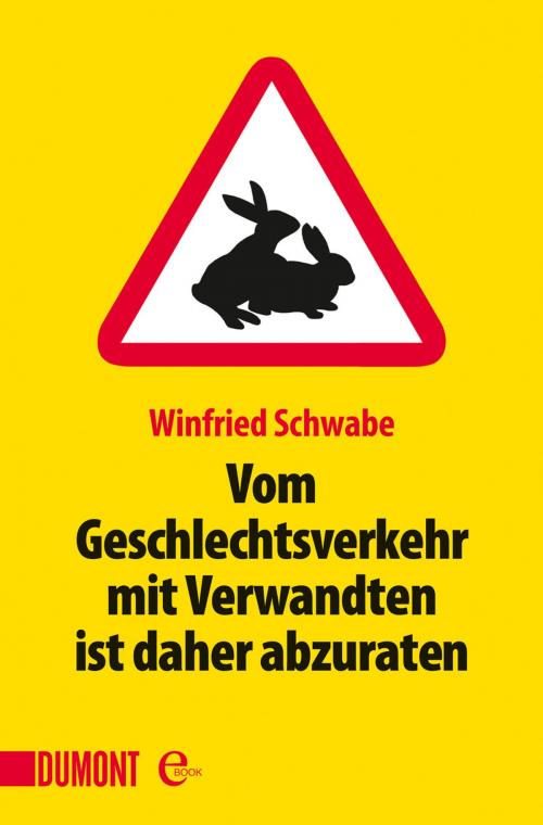 Cover of the book Vom Geschlechtsverkehr mit Verwandten ist daher abzuraten by Winfried Schwabe, DUMONT Buchverlag