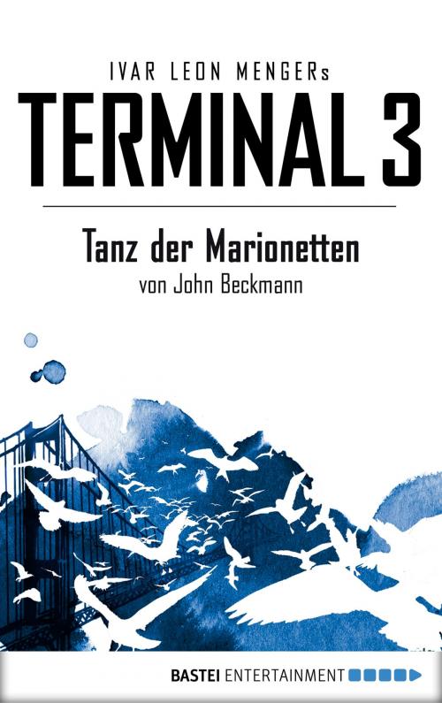 Cover of the book Terminal 3 - Folge 3 by Ivar Leon Menger, John Beckmann, Bastei Entertainment