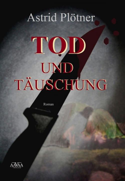 Cover of the book Tod und Täuschung by Astrid Plötner, AAVAA Verlag