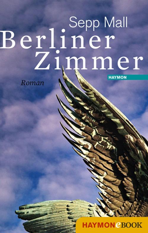 Cover of the book Berliner Zimmer by Sepp Mall, Haymon Verlag