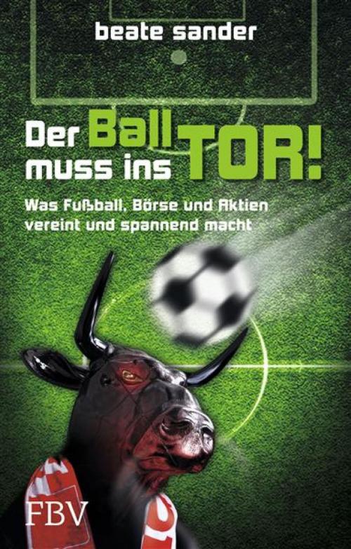 Cover of the book Der Ball muss ins Tor! by Beate Sander, FinanzBuch Verlag