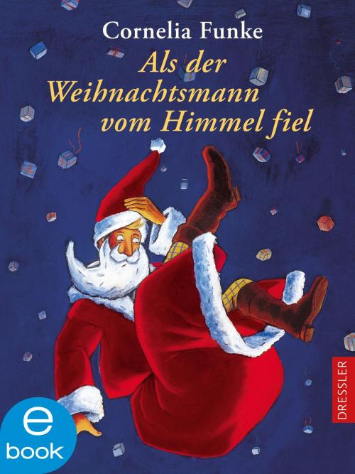 Cover of the book Als der Weihnachtsmann vom Himmel fiel by Cornelia Funke, Dressler Verlag
