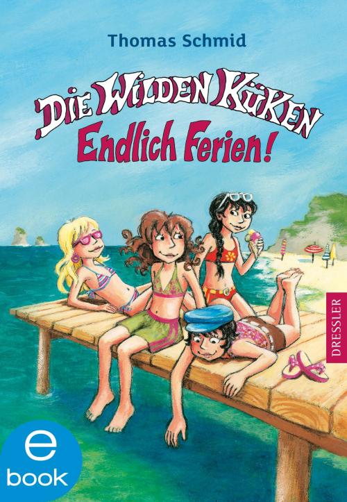 Cover of the book Die Wilden Küken. Endlich Ferien! by Thomas Schmid, Dressler Verlag