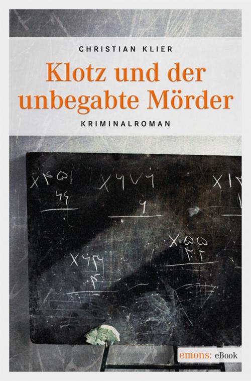 Cover of the book Klotz und der unbegabte Mörder by Christian Klier, Emons Verlag