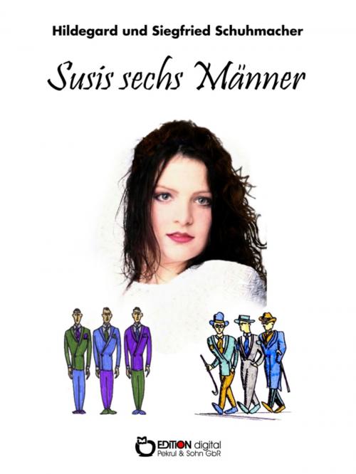 Cover of the book Susis sechs Männer by Hildegard Schumacher, Siegfried Schumacher, EDITION digital