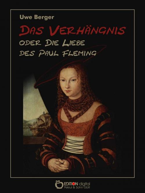 Cover of the book Das Verhängnis oder Die Liebe des Paul Fleming by Uwe Berger, EDITION digital