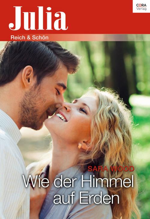 Cover of the book Wie der Himmel auf Erden by Sara Wood, CORA Verlag