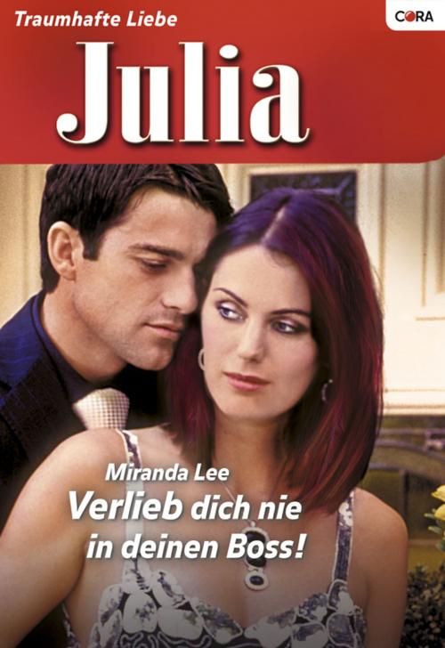 Cover of the book Verlieb dich nie in deinen Boss! by Miranda Lee, CORA Verlag