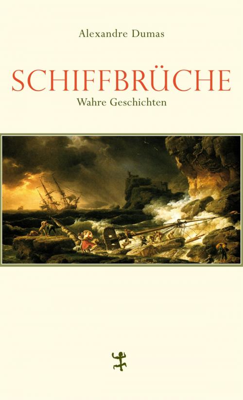 Cover of the book Schiffbrüche by Alexandre Dumas, Volker H. Altwasser, Matthes & Seitz Berlin Verlag