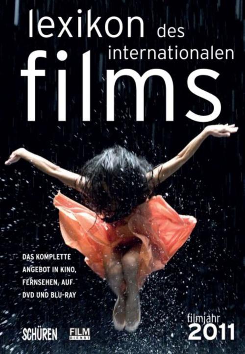 Cover of the book Lexikon des internationalen Films - Filmjahr 2011 by Horst Peter Koll, Schüren Verlag