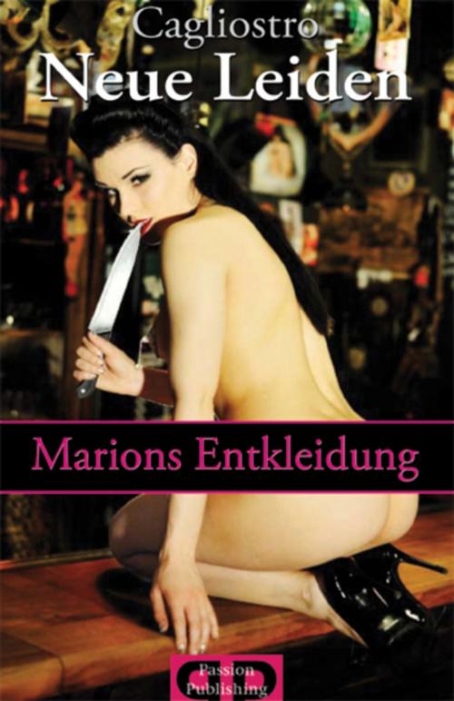 Cover of the book Neue Leiden - Marions Entkleidung by Caglistro, Passion Publishing