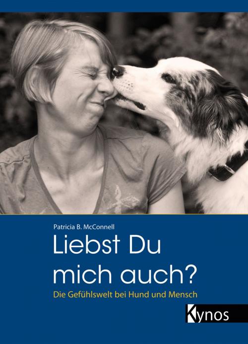 Cover of the book Liebst Du mich auch? by Patricia B. McConnell, Kynos Verlag