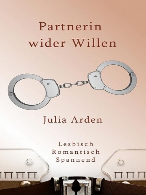 Cover of the book Partnerin wider Willen by Julia Arden, Julia Arden