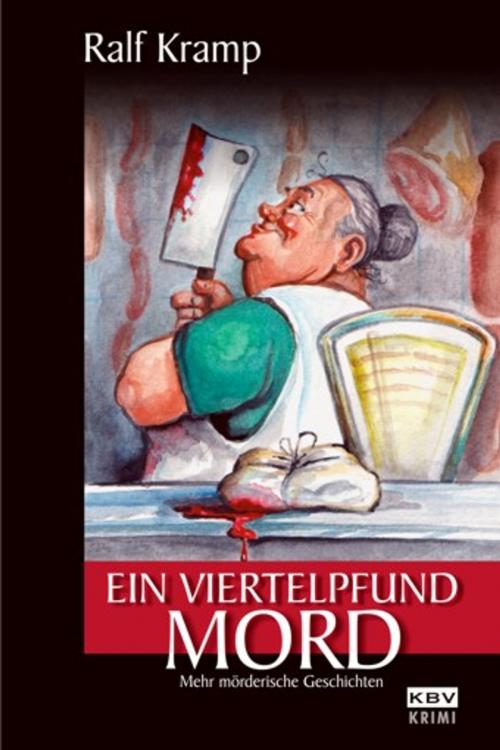 Cover of the book Ein Viertelpfund Mord by Ralf Kramp, KBV Verlags- & Medien GmbH
