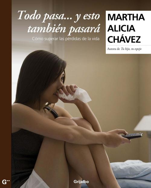 Cover of the book Todo pasa y esto también pasará by Martha Alicia Chávez, Penguin Random House Grupo Editorial México