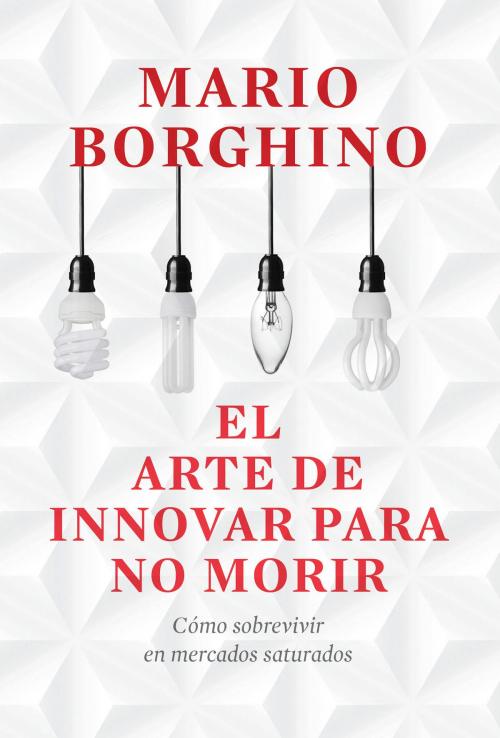 Cover of the book El arte de innovar para no morir (El arte de) by Mario Borghino, Penguin Random House Grupo Editorial México