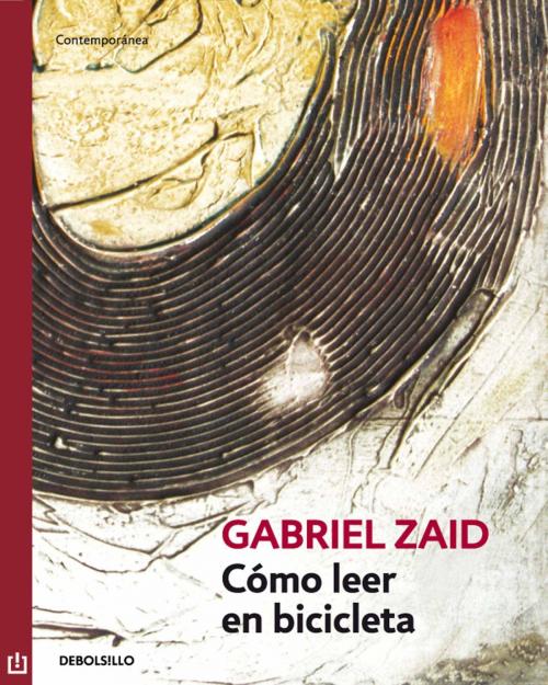 Cover of the book Cómo leer en bicicleta by Gabriel Zaid, Penguin Random House Grupo Editorial México