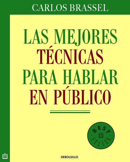 Cover of the book Las mejores técnicas para hablar en público by Carlos Brassel, Penguin Random House Grupo Editorial México