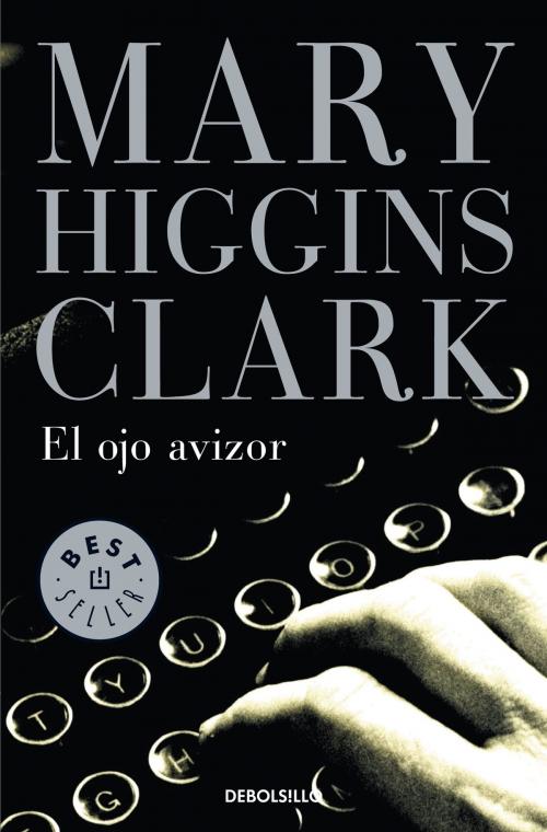 Cover of the book El ojo avizor by Mary Higgins Clark, Penguin Random House Grupo Editorial España