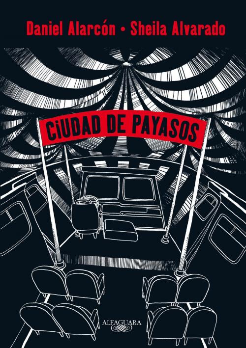 Cover of the book Ciudad de payasos (Novela gráfica) by Daniel Alarcón, Sheila Alvarado, Penguin Random House Grupo Editorial España