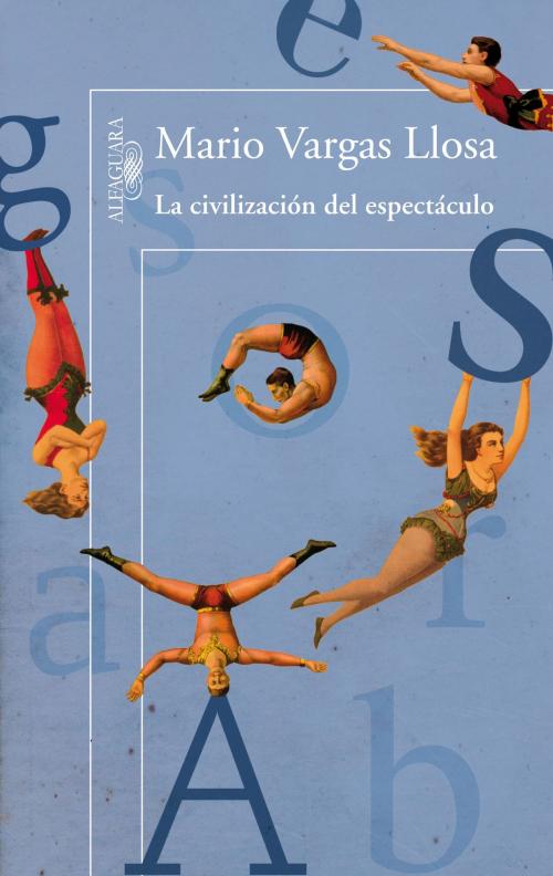 Cover of the book La civilización del espectáculo by Mario Vargas Llosa, Penguin Random House Grupo Editorial España