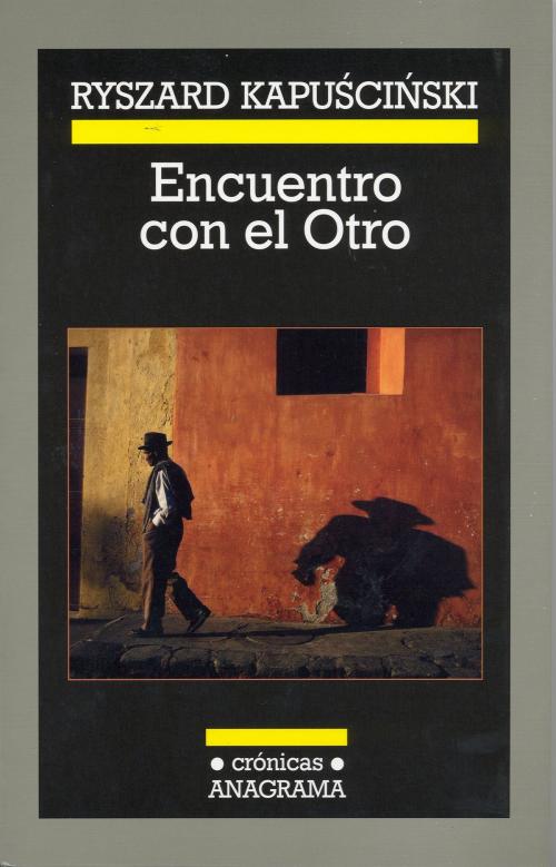 Cover of the book Encuentro con el Otro by Ryszard Kapuscinski, Editorial Anagrama