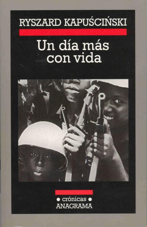 Cover of the book Un día más con vida by Ryszard Kapuscinski, Editorial Anagrama