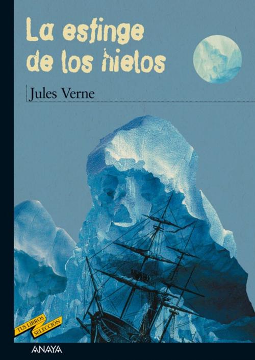 Cover of the book La esfinge de los hielos by Jules Verne, ANAYA INFANTIL Y JUVENIL