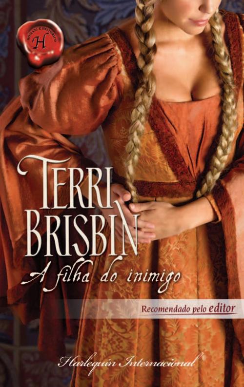 Cover of the book A filha do inimigo by Terri Brisbin, Harlequin, uma divisão de HarperCollins Ibérica, S.A.