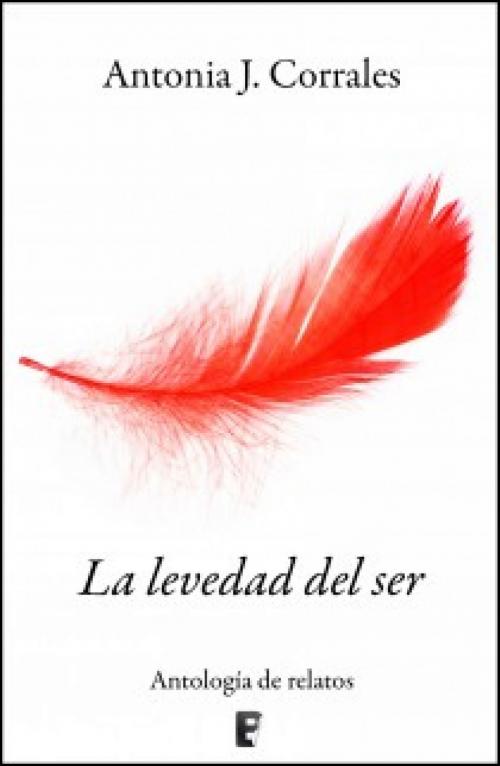 Cover of the book La levedad del ser by Antonia J. Corrales, Penguin Random House Grupo Editorial España